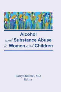 Produktbild: Alcohol and Substance Abuse in Women and Children