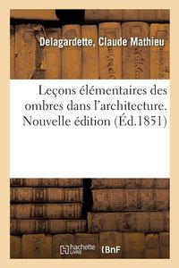 Produktbild: Le&ccedil;ons &eacute;l&eacute;mentaires des ombres dans l'architecture. Nouvelle &eacute;dition