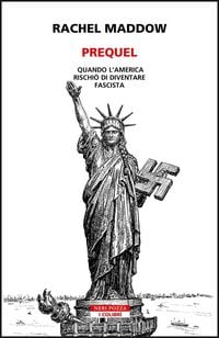 Produktbild: Prequel. Quando l'America rischi&ograve; di diventare fascista