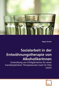 Produktbild: Ginner, S: Sozialarbeit in der Entw&ouml;hnungstherapie von Alkoh