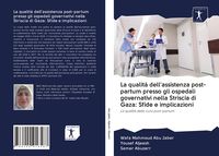 Produktbild: La qualit&agrave; dell'assistenza post-partum presso gli ospedali governativi nella Striscia di Gaza: Sfide e implicazioni