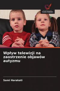 Produktbild: Wp&iquest;yw telewizji na zaostrzenie objaw&oacute;w autyzmu