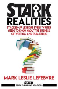 Produktbild: Stark Realities: Stacked-up Lessons Every Writer Needs To Know About The Business of Writing and Publishing