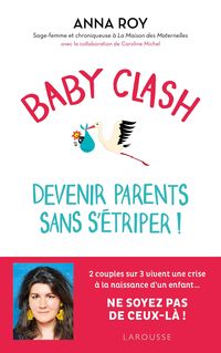 Produktbild: Baby clash, devenir parents sans s'&eacute;triper !