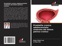 Produktbild: Prostatite cronica adolescenziale/ sindrome del dolore pelvico cronico