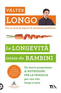 Produktbild: La longevit&agrave; inizia da bambini. Un nuovo programma di nutrizione per la famiglia per una vita lunga e sana