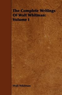 Produktbild: The Complete Writings Of Walt Whitman