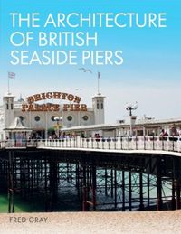 Produktbild: The Architecture of British Seaside Piers
