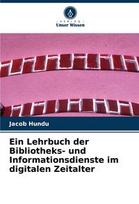Produktbild: Ein Lehrbuch der Bibliotheks- und Informationsdienste im digitalen Zeitalter