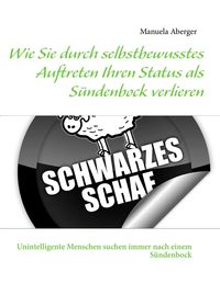 Produktbild: Wie Sie durch selbstbewusstes Auftreten Ihren Status als S&uuml;ndenbock verlieren