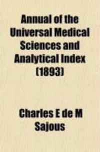 Produktbild: Annual of the Universal Medical Sciences and Analytical Index; A Yearly Report of the Progress of the General Sanitary Sciences Throughout the