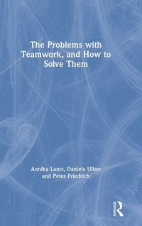 Produktbild: The Problems with Teamwork, and How to Solve Them
