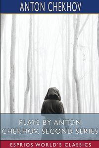 Produktbild: Plays by Anton Chekhov, Second Series (Esprios Classics)