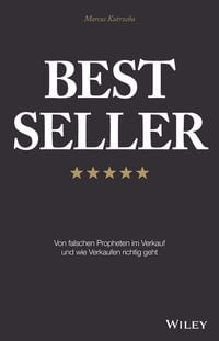 Produktbild: Best Seller: Von falschen Propheten im Verkauf und wie Verkaufen richtig geht