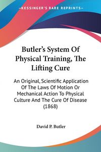 Produktbild: Butler, D: Butler's System Of Physical Training, The Lifting