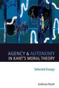 Produktbild: Agency and Autonomy in Kant's Moral Theory
