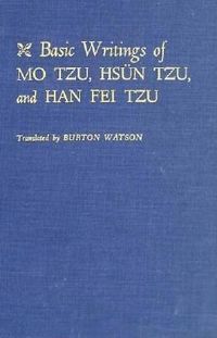 Produktbild: Watson, B: Basic Writings of Mo Tzu, Hs&uuml;n Tzu, and Han Fei T
