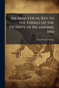Produktbild: An Analytical Key to the Fossils of the Vicinity of Richmond, Ind