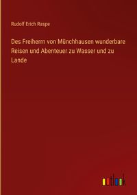 Produktbild: Des Freiherrn von M&uuml;nchhausen wunderbare Reisen und Abenteuer zu Wasser und zu Lande