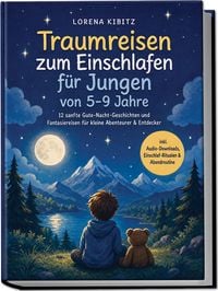 Produktbild: Traumreisen zum Einschlafen f&uuml;r Jungen von 5-9 Jahre: 12 sanfte Gute-Nacht-Geschichten und Fantasiereisen f&uuml;r kleine Abenteurer & Entdecker &ndash;inkl. Audio-Downloads, Einschlaf-Ritualen & Abendroutine