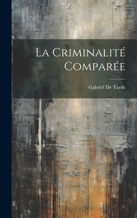 Produktbild: La Criminalit&eacute; Compar&eacute;e