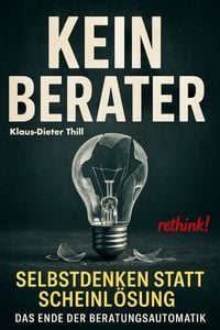 Produktbild: Kein Berater: Selbstdenken statt Scheinl&ouml;sung