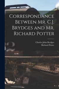 Produktbild: Correspondance Between Mr. C.J. Brydges and Mr. Richard Potter [microform]