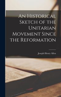 Produktbild: An Historical Sketch of the Unitarian Movement Since the Reformation