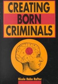 Produktbild: Rafter, N: Creating Born Criminals