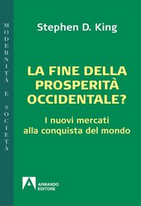 Produktbild: La fine della prosperit&agrave; occidentale? I nuovi mercati alla conquista del mondo