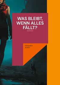 Produktbild: Was bleibt, wenn alles f&auml;llt?