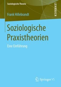 Produktbild: Soziologische Praxistheorien