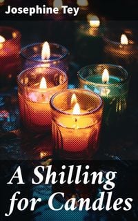 Bild vom Artikel A Shilling for Candles vom Autor Josephine Tey