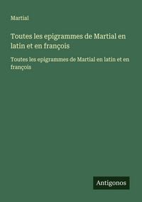 Produktbild: Toutes les epigrammes de Martial en latin et en fran&ccedil;ois