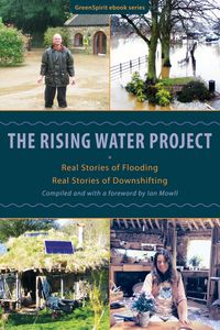 Produktbild: Rising Water Project: Real Stories of Flooding, Real Stories of Downshifting