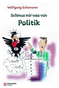 Produktbild: Schmus mir was von Politik