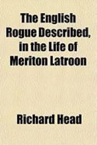 Produktbild: The English Rogue Described, in the Life of Meriton Latroon