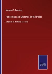 Produktbild: Pencilings and Sketches of the Poets
