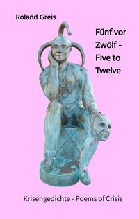 Produktbild: F&uuml;nf vor Zw&ouml;lf - Five to Twelve - Unsere Zukunft steht auf dem Spiel - Krise als Chance zur Neubesinnung