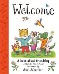 Produktbild: Welcome: Axel Scheffler's gorgeous picture book about welcoming others and making friends