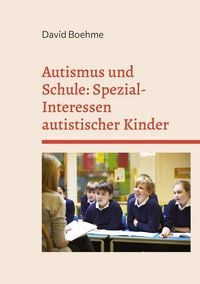 Produktbild: Autismus und Schule: Spezial-Interessen autistischer Kinder und Jugendlicher.