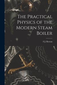 Produktbild: The Practical Physics of the Modern Steam Boiler