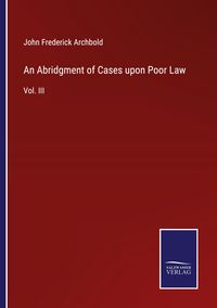 Produktbild: An Abridgment of Cases upon Poor Law
