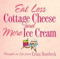 Produktbild: Eat Less Cottage Cheese and More Ice Cream