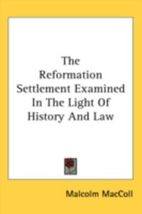 Produktbild: The Reformation Settlement Examined in the Light of History and Law