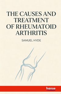 Produktbild: The Causes and Treatment of Rheumatoid Arthritis