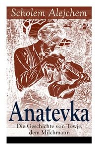 Produktbild: Anatevka: Die Geschichte Von Tewje, Dem Milchmann