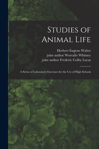Produktbild: Studies of Animal Life: a Series of Laboratory Exercises for the Use of High Schools