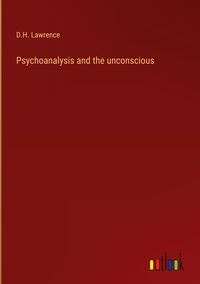 Bild vom Artikel Psychoanalysis and the unconscious vom Autor D. H. Lawrence