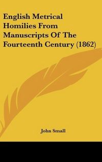 Produktbild: English Metrical Homilies From Manuscripts Of The Fourteenth